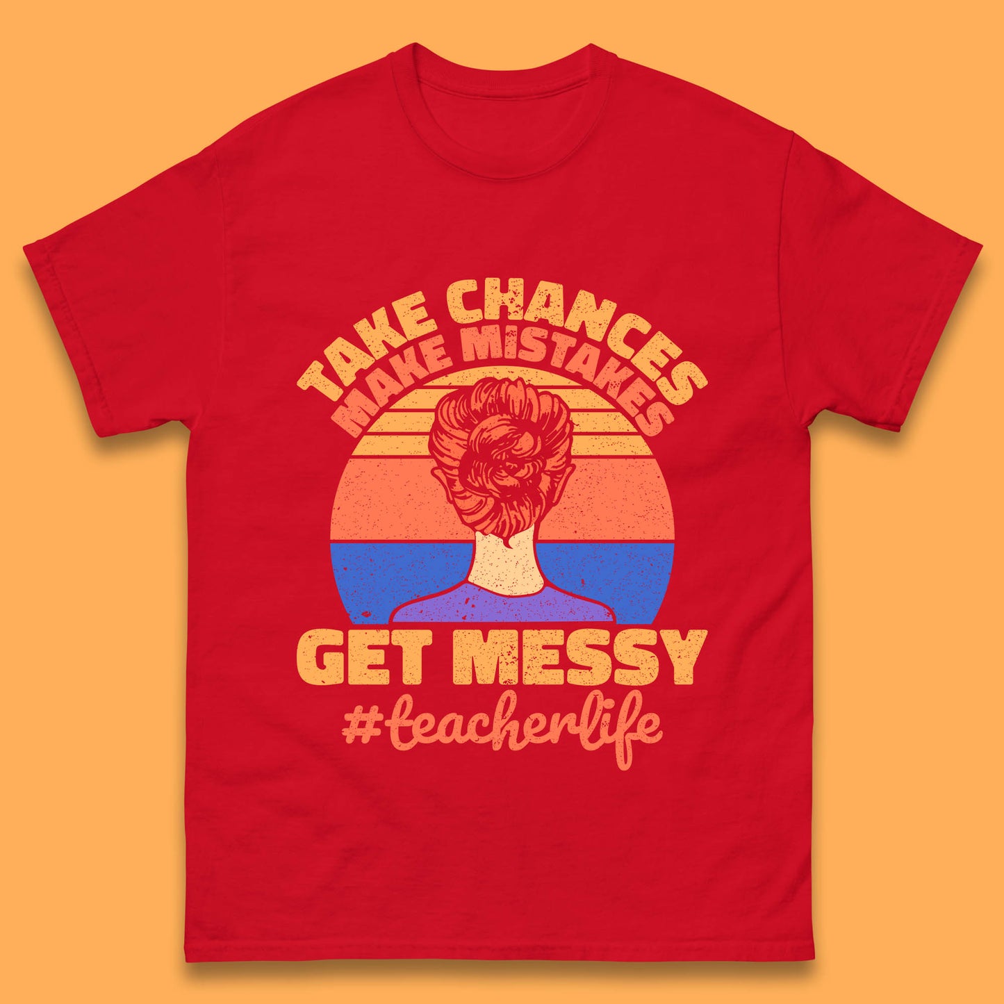 Take Chances Make Mistakes Get Messy Teacher Life Teacher Appreciation Mens Tee Top