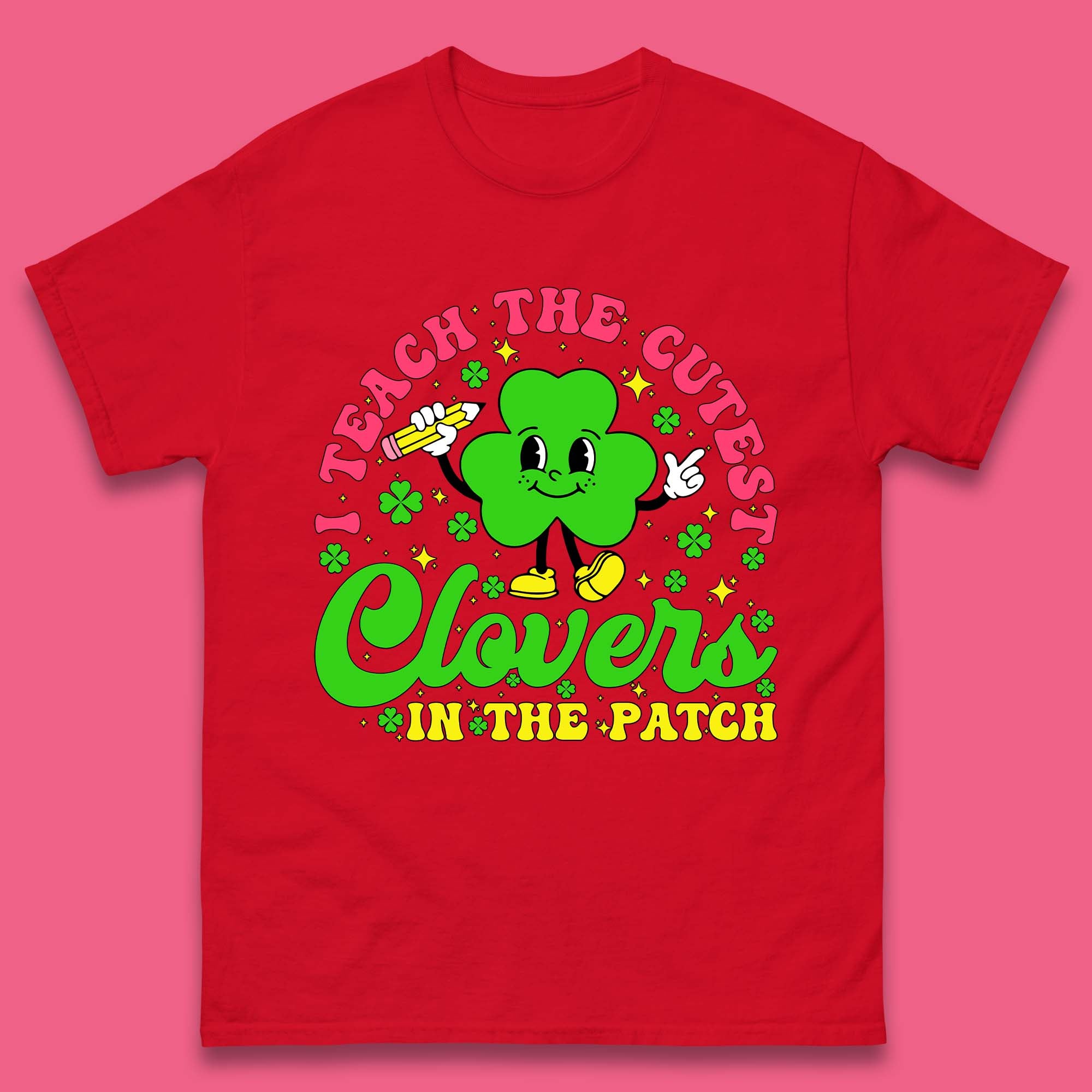 I Teach The Cutest Clovers In The Patch Mens T-Shirt