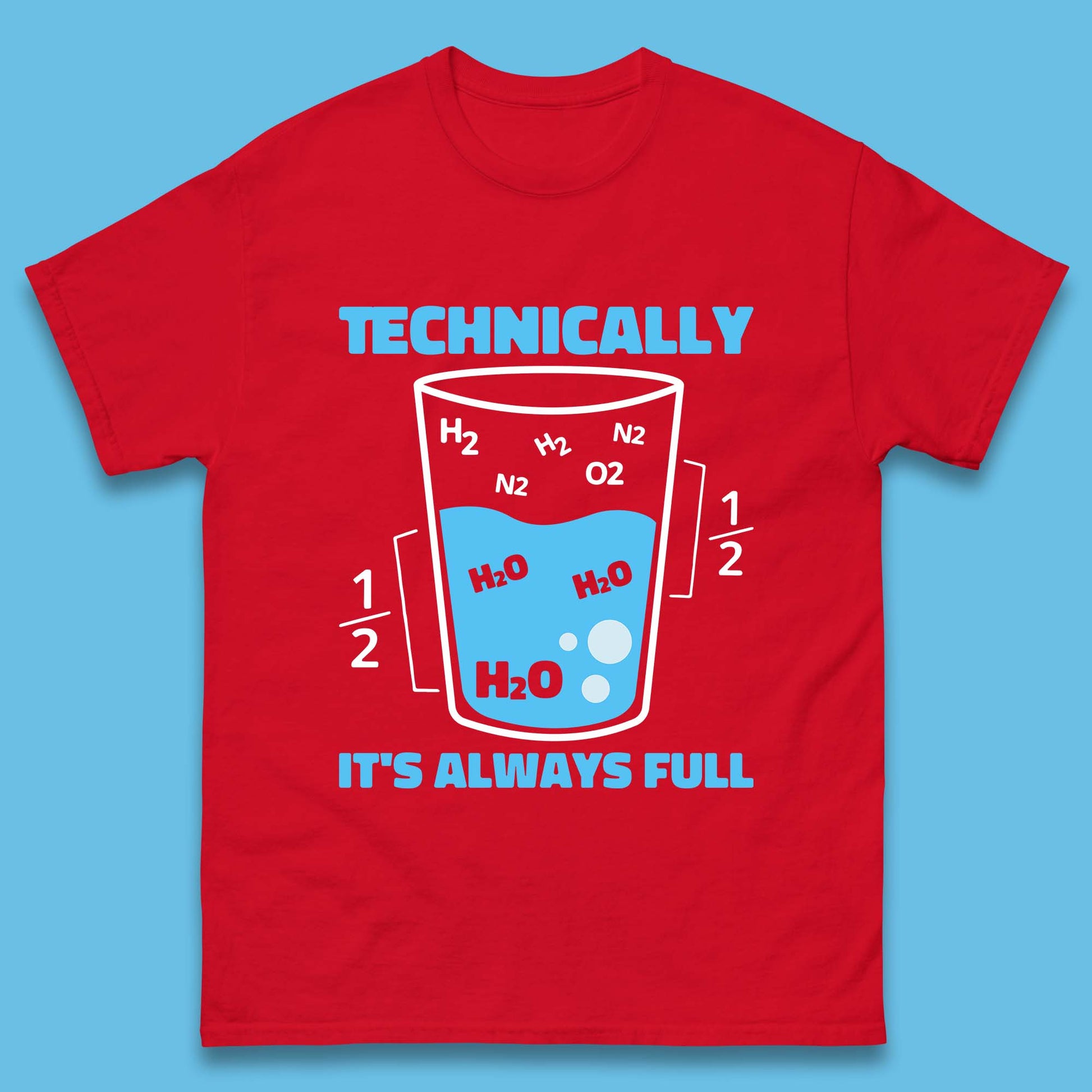 Technically It's Always Full T Shirt