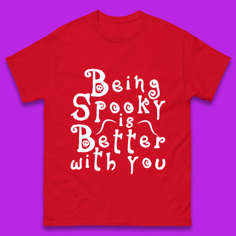 Being Spooky Is Better With You Halloween Saying Horror Spooky Season Mens Tee Top