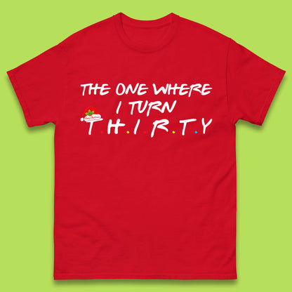 the one where i turn thirty t shirt