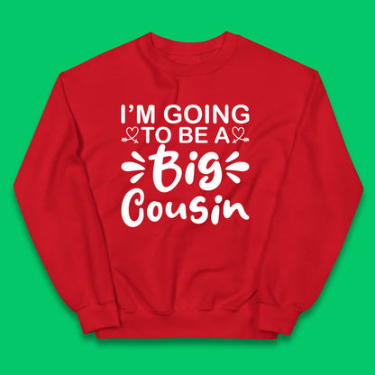 I'm Going To Be A Big Cousin Announcement Big Cousin To Be Cousin Crew Kids Jumper