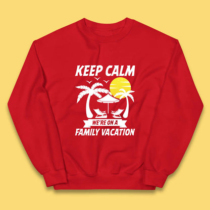 Keep Calm We're On A Family Vacation Summer Holidays Matching Family Beach Trip Kids Jumper