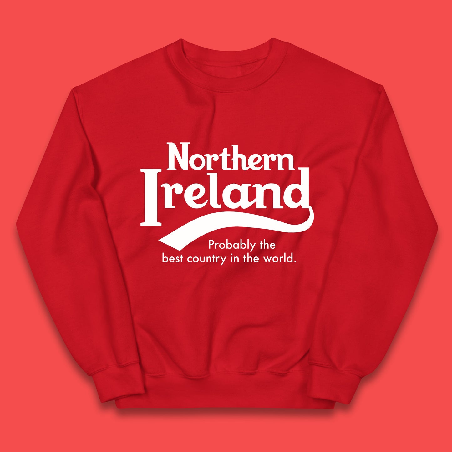 North Ireland Probably The Best Country In The World Uk Constituent Country Northern Ireland Is A Part Of The United Kingdom Kids Jumper