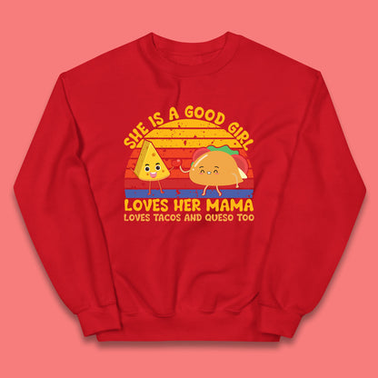 She Is Good Girl Loves Her Mama Loves Tacos & Queso Too Vintage Taco Lovers Kids Jumper