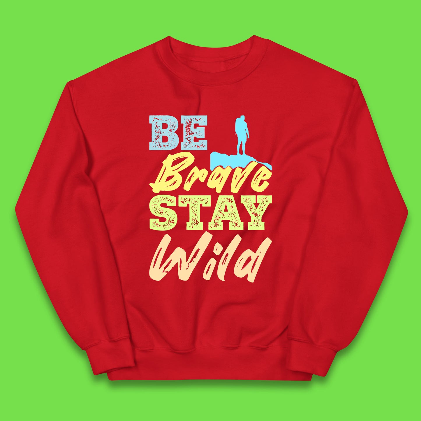 Be Brave Stay Wild Camping Adventure Outdoor Hiking Wilderness Wild Life Kids Jumper