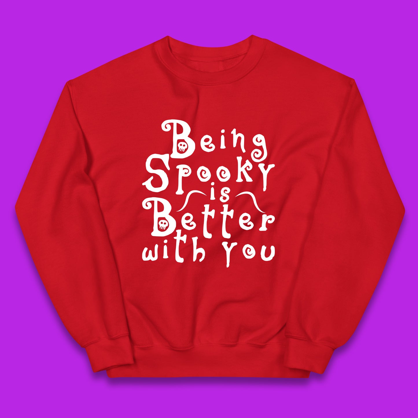 Being Spooky Is Better With You Halloween Saying Horror Spooky Season Kids Jumper
