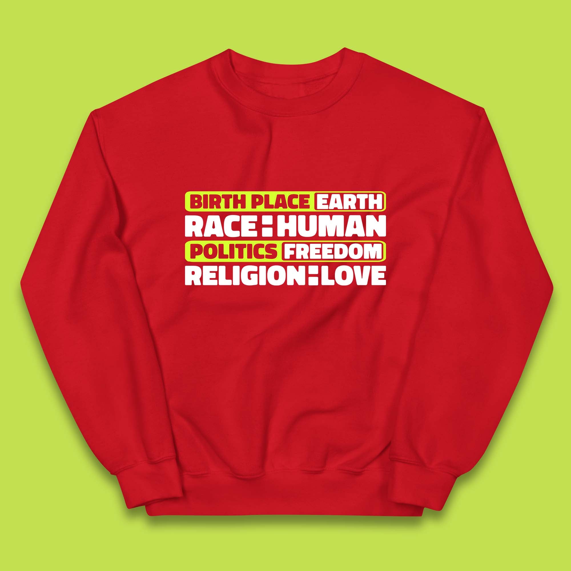Birth Place Earth Race Human Politics Freedom Religion Love Human Rights Equality Kids Jumper