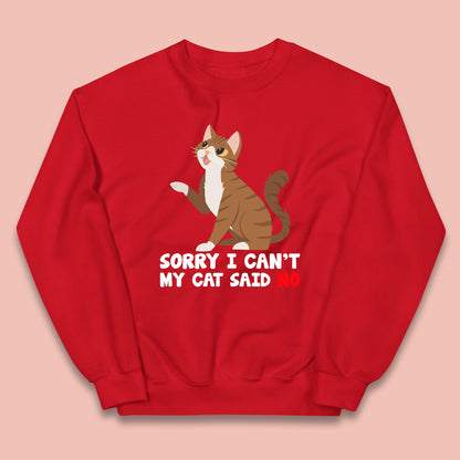 Sorry I Can't, My Cat Said No Funny Cats Lover Gift Kids Jumper