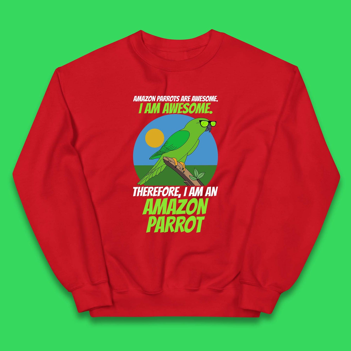Amazon Parrots Are Awesome I Am Awesome Therefor I Am An Amazon Parrot Funny Cute Parrot Lover Kids Jumper