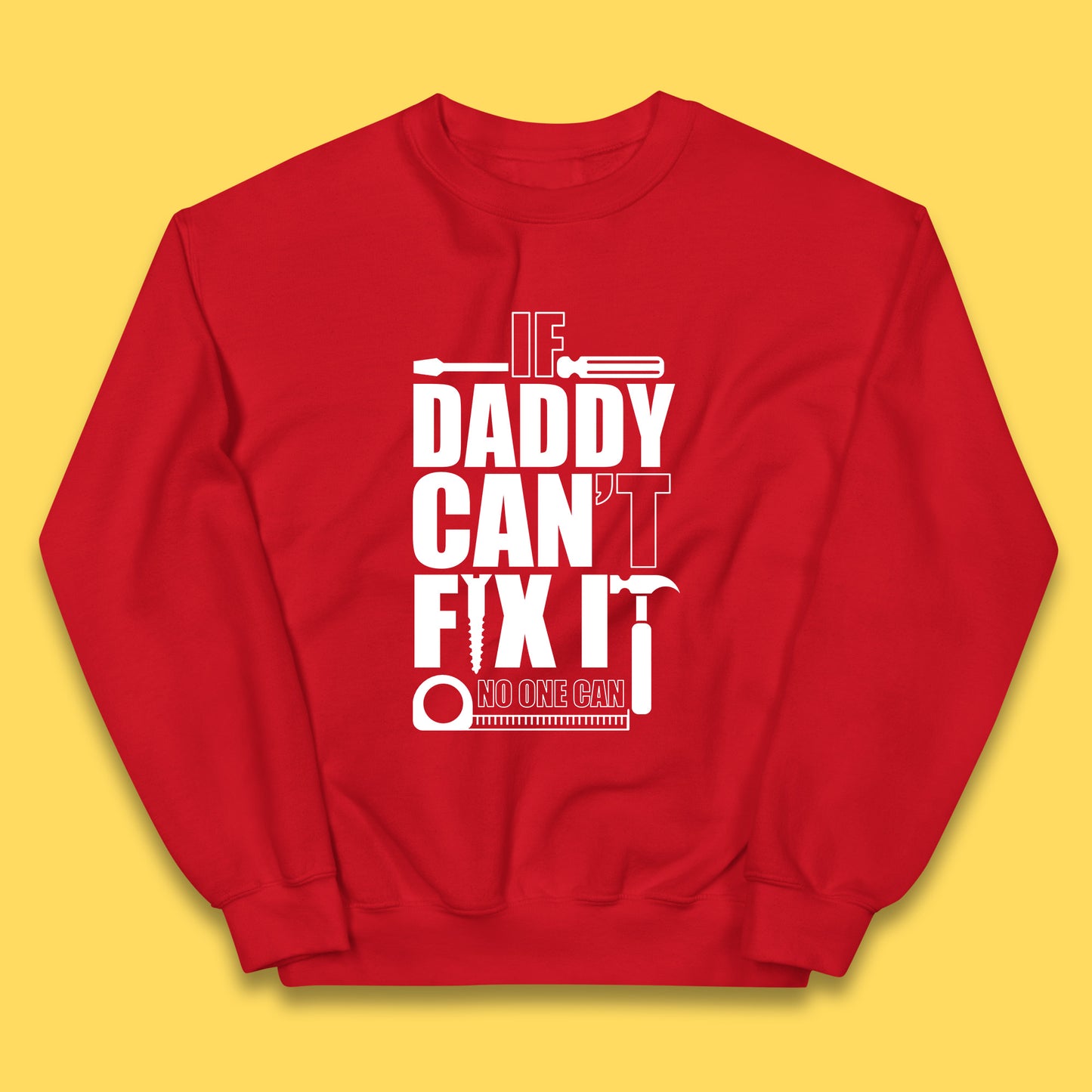 If Daddy Can't Fix It No One Can Dad Daddy Fathers Day Funny Saying Dad Quote Kids Jumper