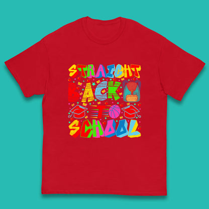 Straight Back To School Back To School First Day Of School Kids T Shirt