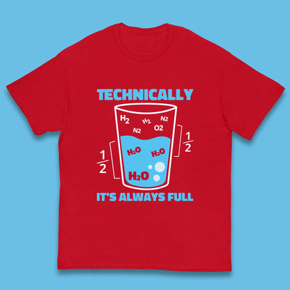 Technically It's Always Full Science Humor Scientist Technically Chemistry Science Quotes Kids T Shirt