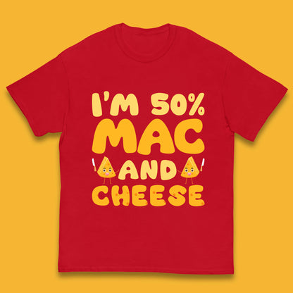 I'm 50% Mac & Cheese Funny Macaroni And Cheese Lover Foodie Food Lover Kids T Shirt