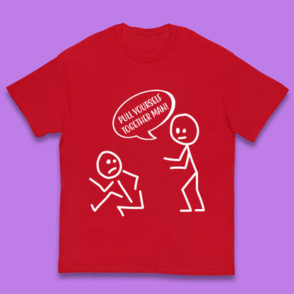 Pull Yourself Together Man! Novelty Sarcastic Funny Stick Figure Kids T Shirt