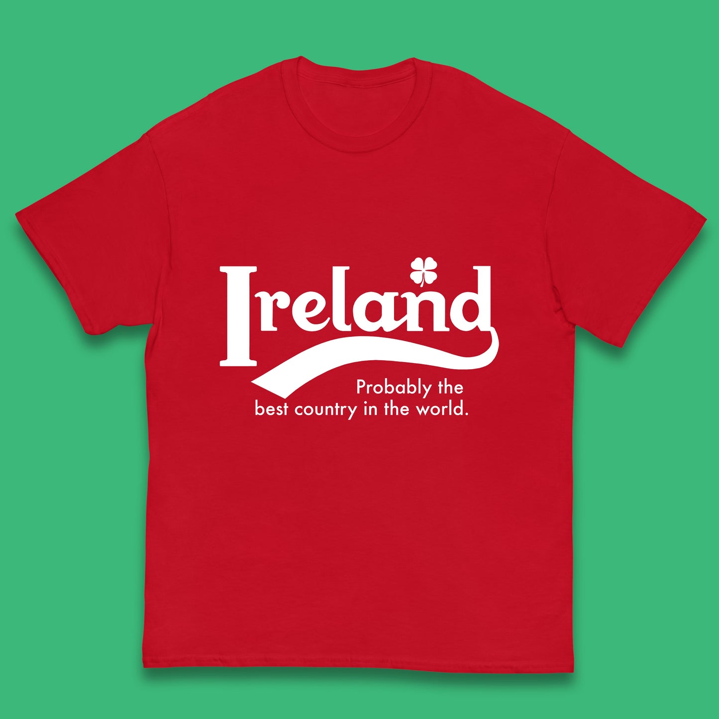 Ireland Probably The Best Country In The World Republic Of Ireland Country In North-Western Europe Kids T Shirt