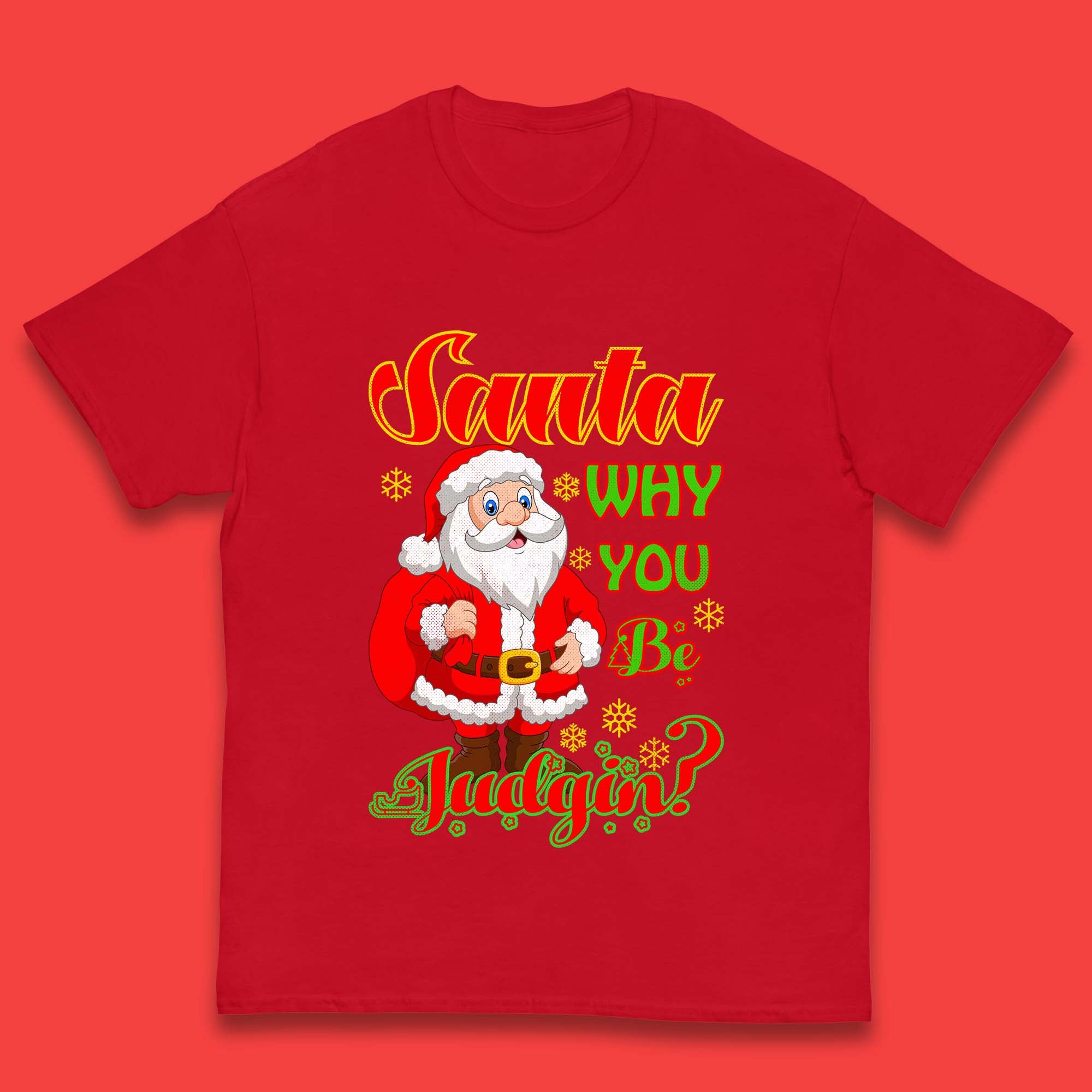 Santa Why You Be Judgin? Christmas Judging Funny Holiday Season Xmas Kids T Shirt