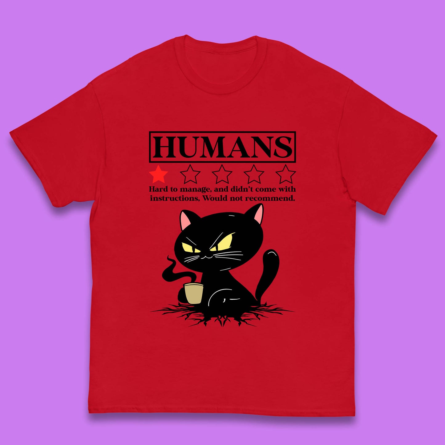 Cat Humans Hard To Manage And Didn’t Come With Instructions Would Not Recommend Kids T Shirt