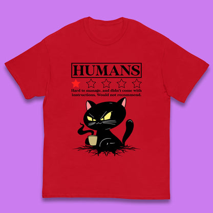 Cat Humans Hard To Manage And Didn’t Come With Instructions Would Not Recommend Kids T Shirt