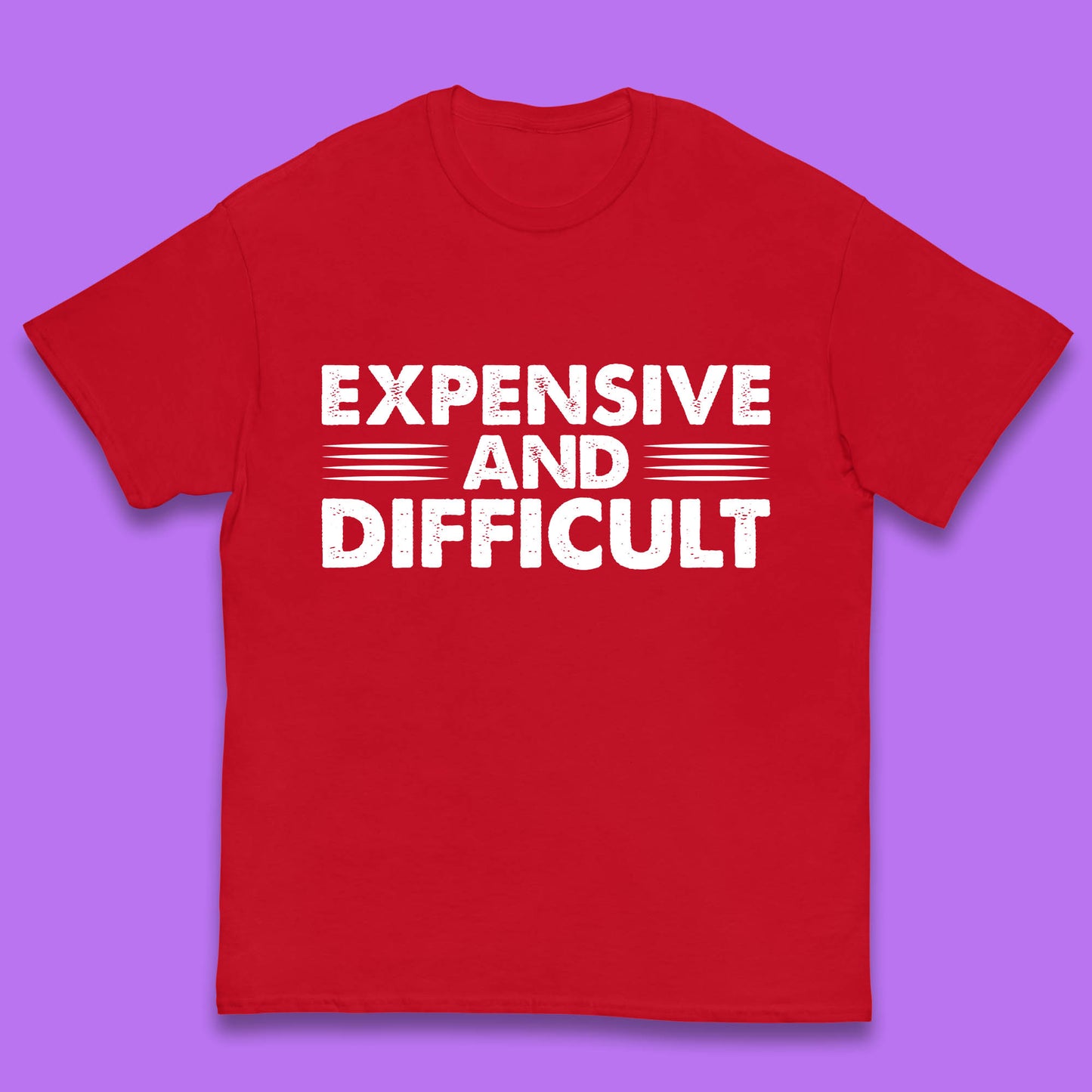 Expensive And Difficult Funny High Maintenance Sarcastic Statement Saying Kids T Shirt