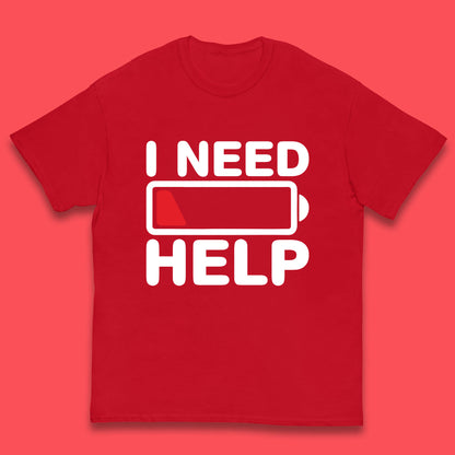 I Need Help Low Energy No Battery Always Tired Low Battery Kids T Shirt