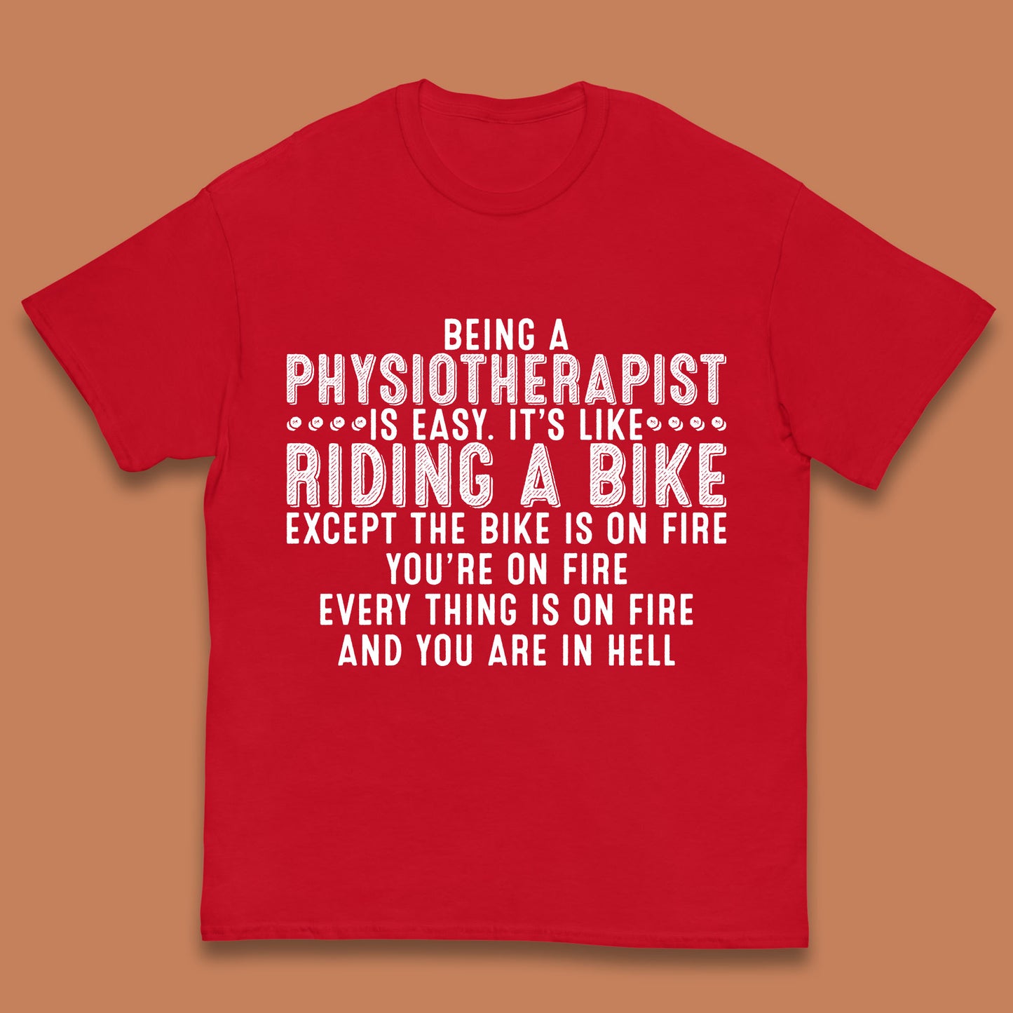 Being A Physiotherapist Is Easy It's Like Riding A Bike Except The Bike Is On Fire Kids T Shirt