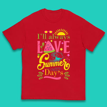 I'll Always Love Summer Day Summertime Love Summer Day's Beach Kids T Shirt