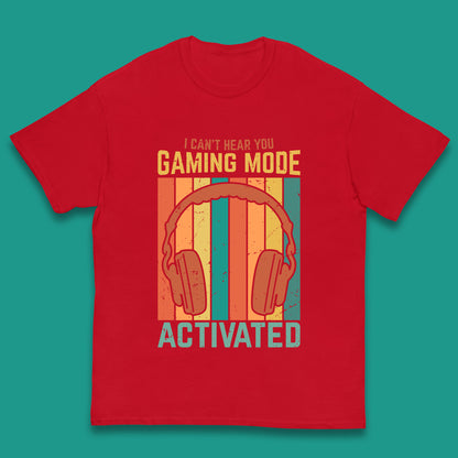 I Can't Hear You Gaming Mode Activated Funny Gaming Video Game Gamer Game Headset Kids T Shirt