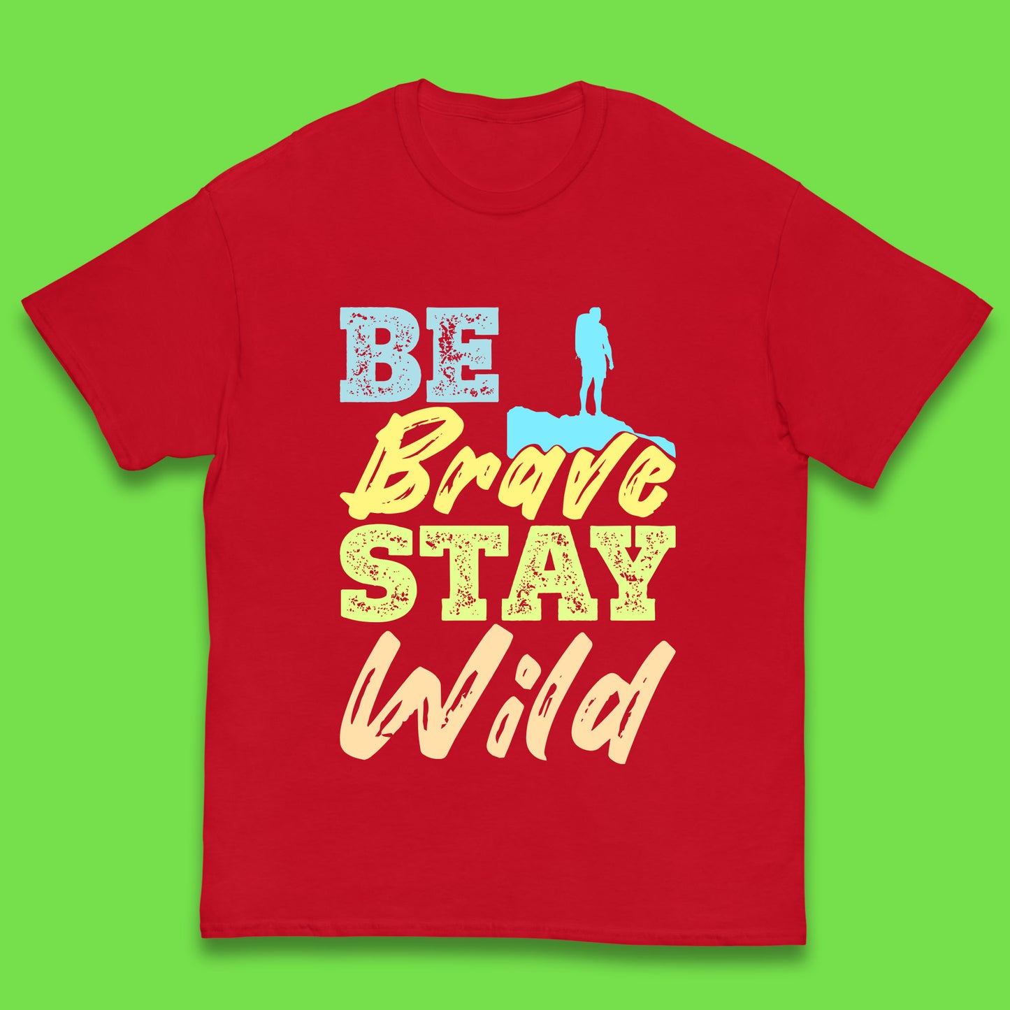 Be Brave Stay Wild Camping Adventure Outdoor Hiking Wilderness Wild Life Kids T Shirt