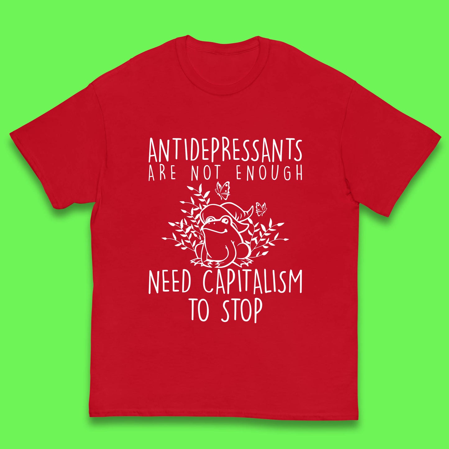 Antidepressants Are Not Enough Need Capitalism To Stop Funny Mental Health Kids T Shirt