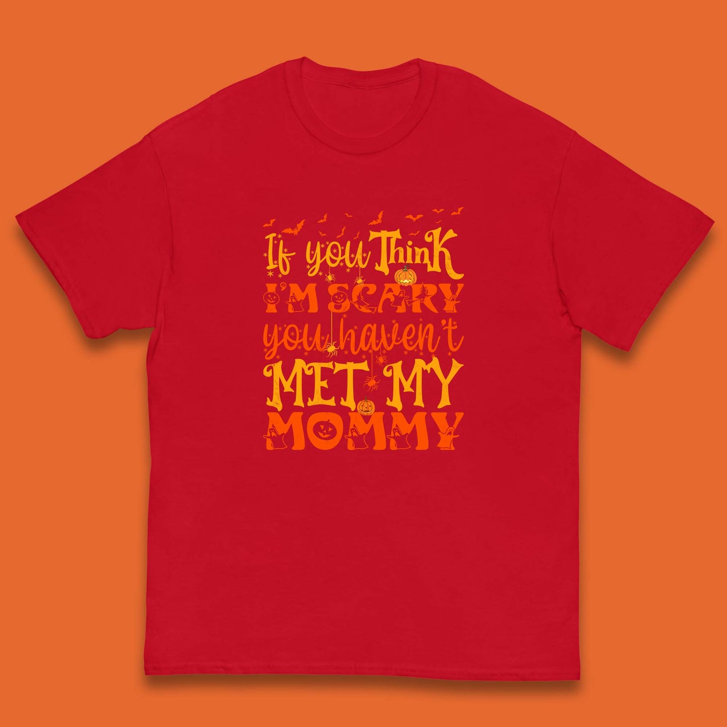 If You Think I'm Scary You Haven't Met My Mommy Funny Halloween Kids T Shirt