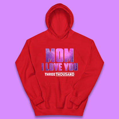 Mom I Love You Three Thousand Kids Hoodie