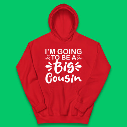I'm Going To Be A Big Cousin Announcement Big Cousin To Be Cousin Crew Kids Hoodie