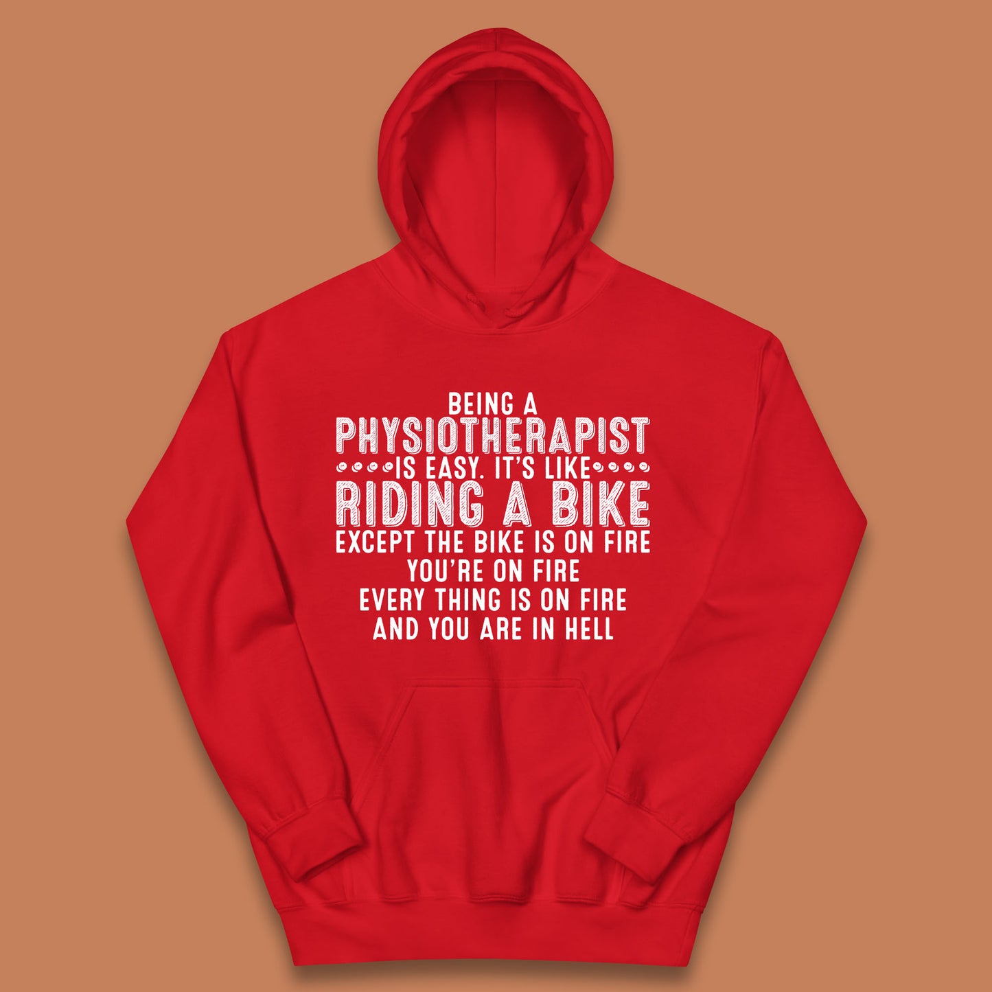 Being A Physiotherapist Is Easy It's Like Riding A Bike Except The Bike Is On Fire Kids Hoodie