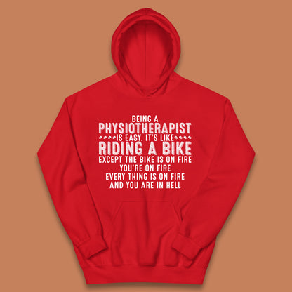 Being A Physiotherapist Is Easy It's Like Riding A Bike Except The Bike Is On Fire Kids Hoodie
