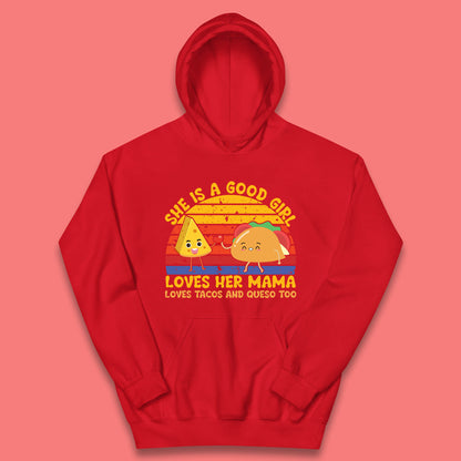 She Is Good Girl Loves Her Mama Loves Tacos & Queso Too Vintage Taco Lovers Kids Hoodie