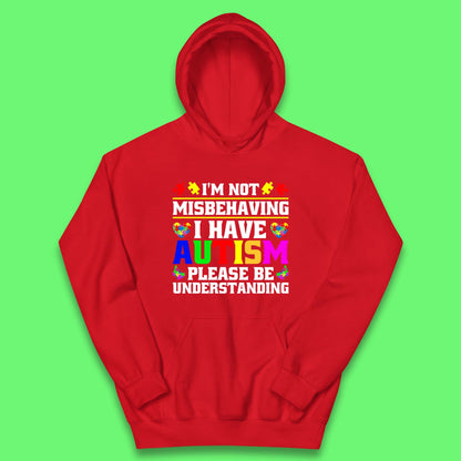 I'm Not Misbehaving I Have Autism Please Be Understanding Autism Awareness Autism Warrior Kids Hoodie
