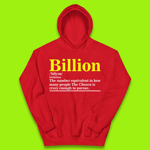Billion Definition The Number Equivalent To How Many People The Chosen Is Crazy Enough To Pursue Kids Hoodie