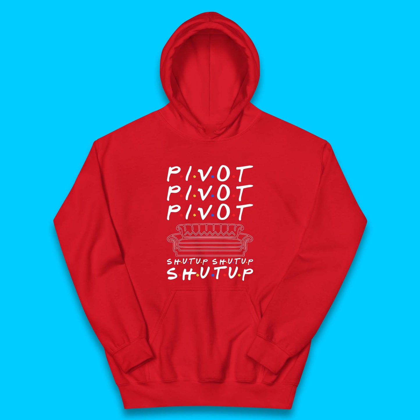 Friends Pivot Shut Up Shut Up Kids Hoodie