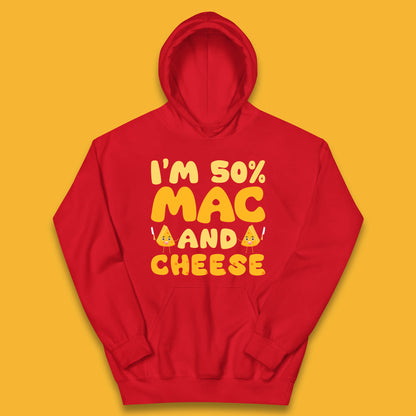 I'm 50% Mac & Cheese Funny Macaroni And Cheese Lover Foodie Food Lover Kids Hoodie