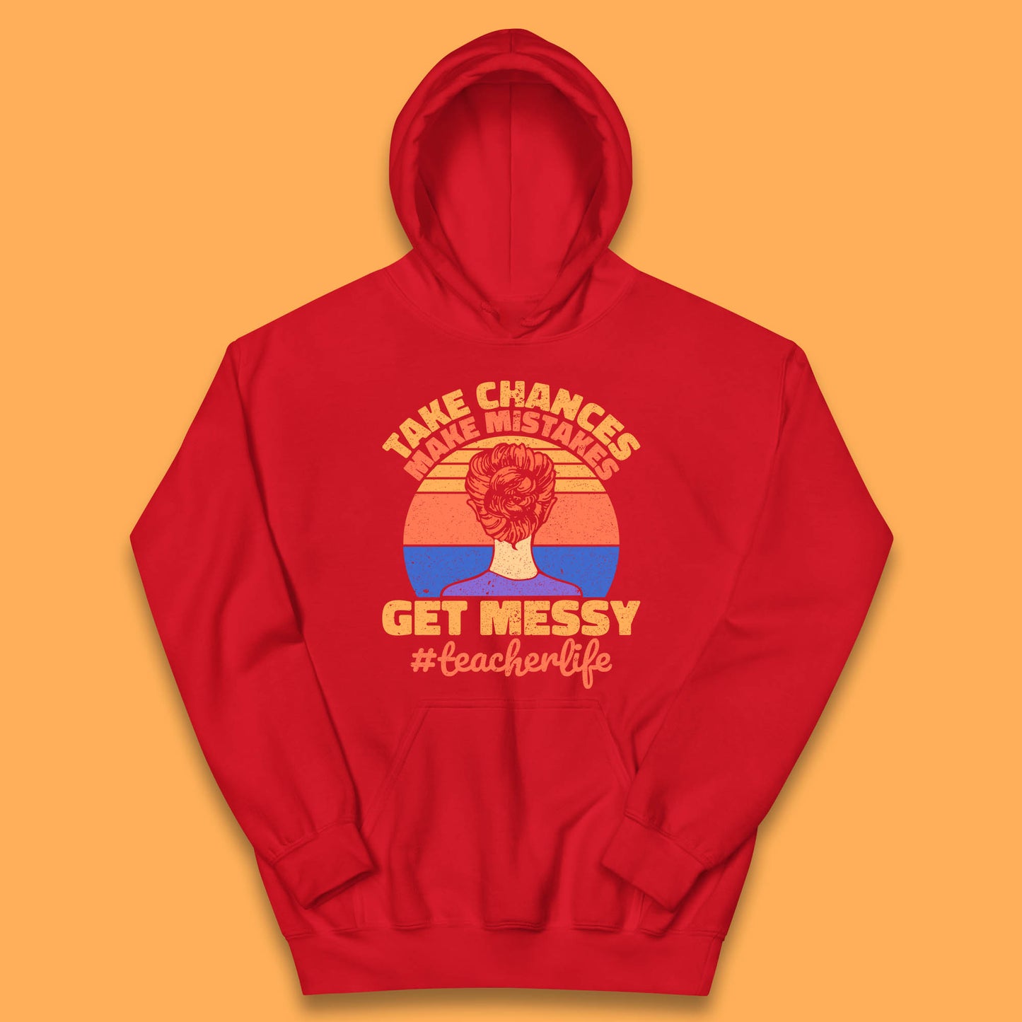 Take Chances Make Mistakes Get Messy Teacher Life Teacher Appreciation Kids Hoodie