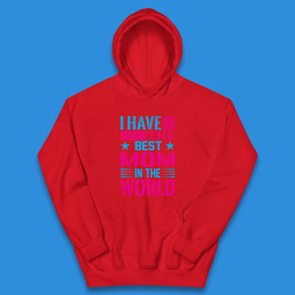 I Have The Best Mom Kids Hoodie