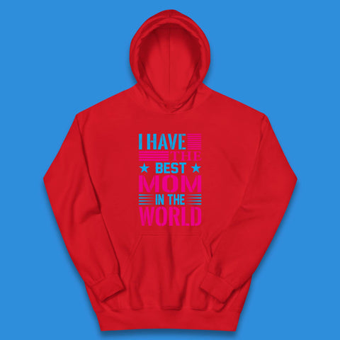 I Have The Best Mom Kids Hoodie