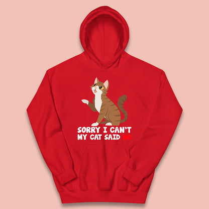 Sorry I Can't, My Cat Said No Funny Cats Lover Gift Kids Hoodie