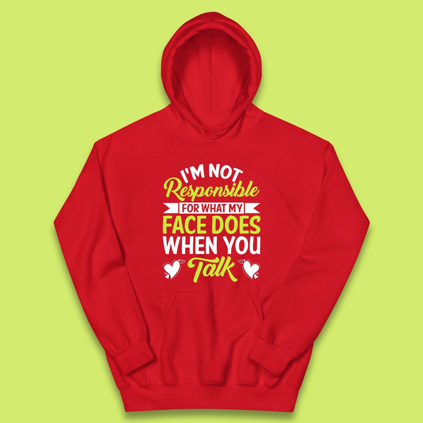 I'm Not Responsible For What My Face Does When You Talk Funny Saying Kids Hoodie