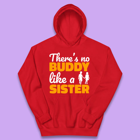 There's No Buddy Like A Sister Funny Siblings Novelty Best Buddy Sister Quote Kids Hoodie