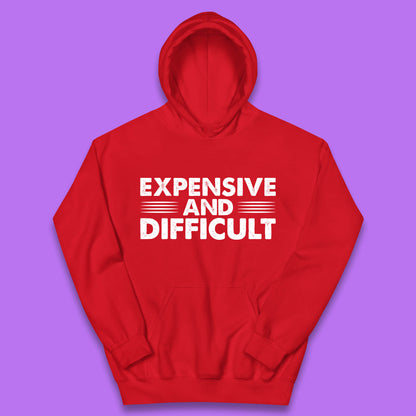 Expensive And Difficult Funny High Maintenance Sarcastic Statement Saying Kids Hoodie