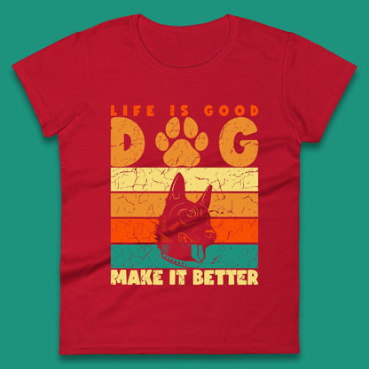 Life Is Good Dog Make It Better Vintage Retro Dog Lover Dog Owner Life Dog Quote Womens Tee Top