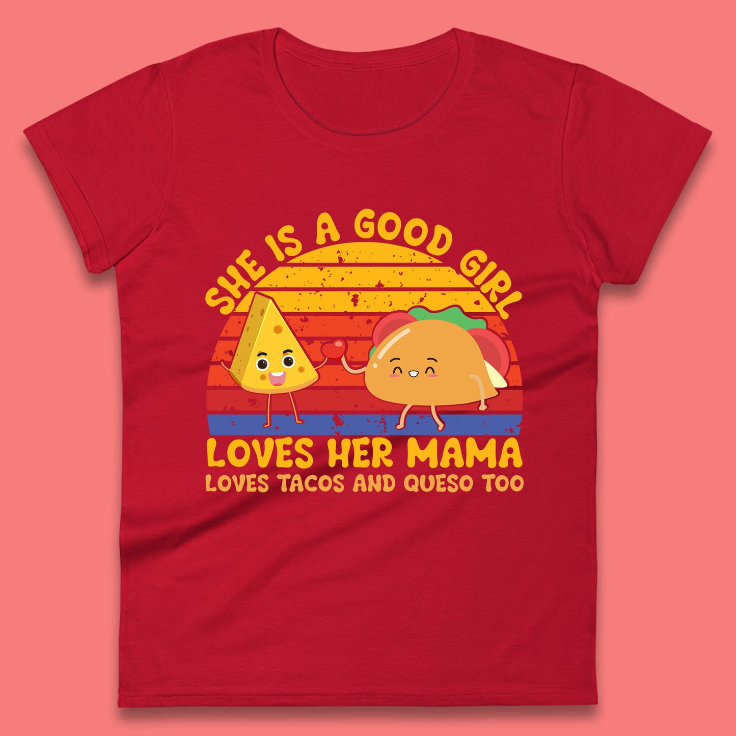 She Is Good Girl Loves Her Mama Loves Tacos & Queso Too Vintage Taco Lovers Womens Tee Top
