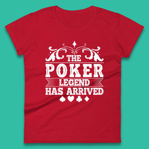 The Poker Legend Has Arrived Card Game Funny Casino Poker Card Player Womens Tee Top